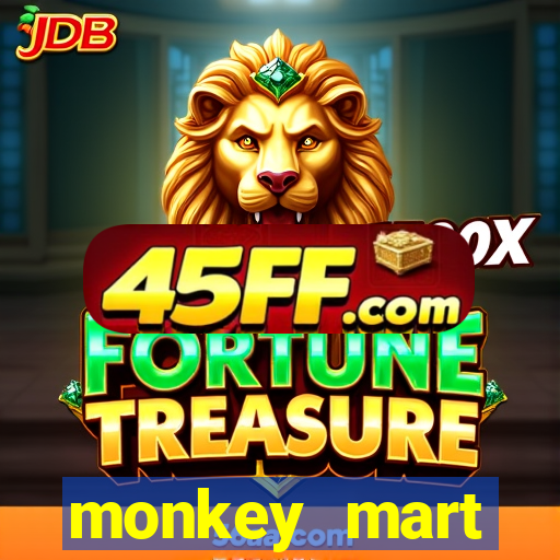 monkey mart dinheiro infinito